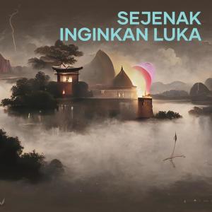 Listen to Sejenak Inginkan Luka song with lyrics from Dadang
