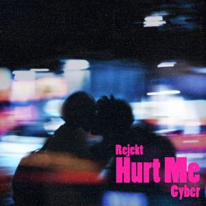 Hurt Me (feat. Cyber) (Explicit)
