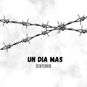 Denyerkin的專輯Un dia mas (Explicit)