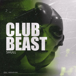 ดาวน์โหลดและฟังเพลง Club Beast พร้อมเนื้อเพลงจาก SHULL