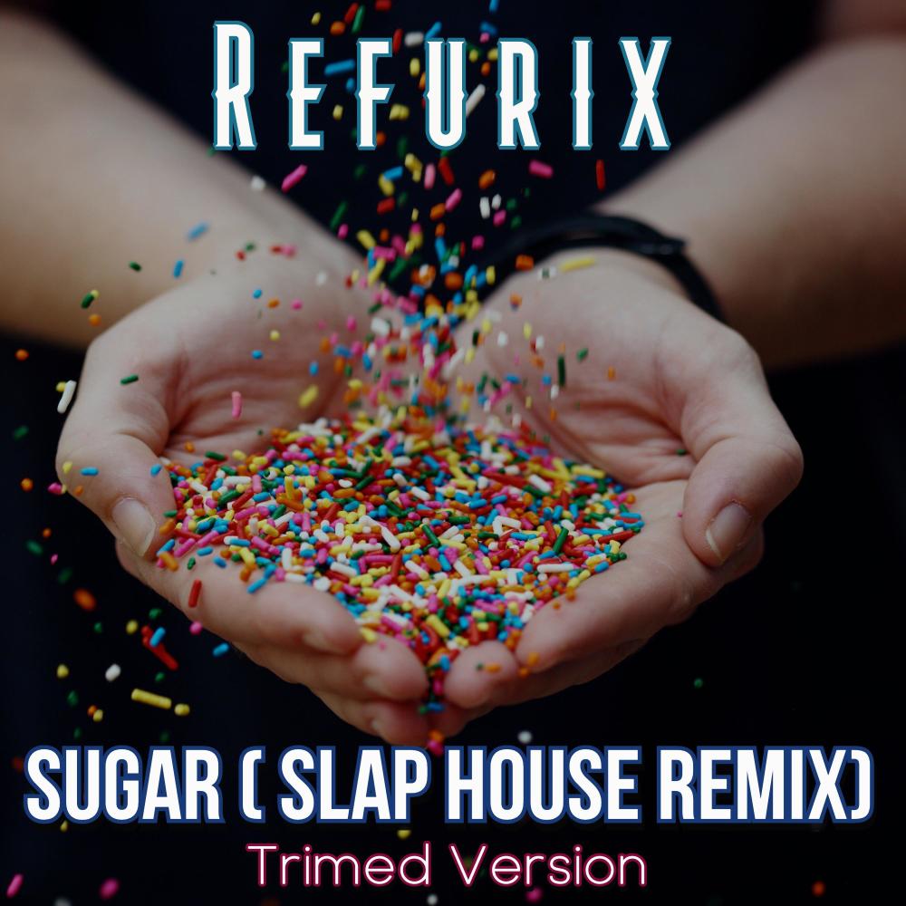 Sugar (Slap House Remix;Trimed Version) (Slap House Remix)