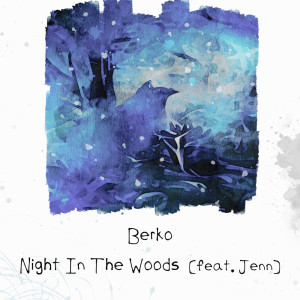 Dengarkan lagu Night In The Woods nyanyian Berko dengan lirik