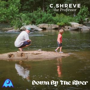 C.Shreve The Professor的專輯Down By The River (Explicit)