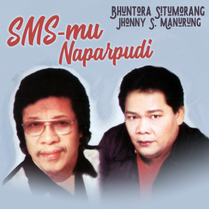 Dengarkan SMS-Mu Naparpudi lagu dari Bhuntora Situmorang dengan lirik