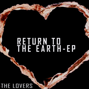 อัลบัม Return to the Earth - EP ศิลปิน The Lovers