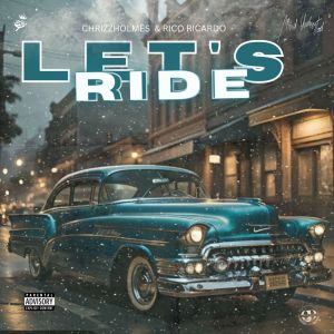 ดาวน์โหลดและฟังเพลง Let's Ride (Explicit) พร้อมเนื้อเพลงจาก Chrizz Holmes