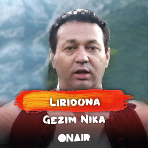 Dengarkan Liridona lagu dari Gëzim Nika dengan lirik