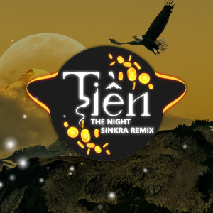 Dengarkan lagu Tiền (SinKra Remix) nyanyian the Night dengan lirik