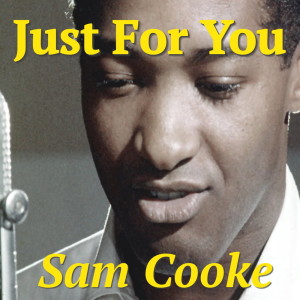 收听Sam Cooke的Just For You歌词歌曲