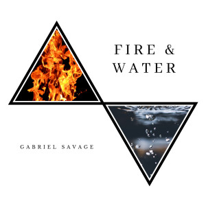 Listen to Fire & Water song with lyrics from Gabriel Savage