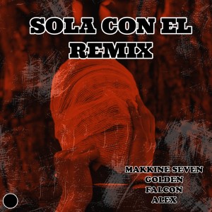 ดาวน์โหลดและฟังเพลง Sola Con El (Remix) พร้อมเนื้อเพลงจาก Makkine Seven Golden