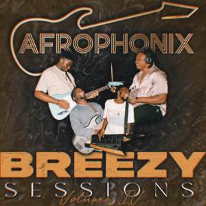 ดาวน์โหลดและฟังเพลง Breezy Sessions Vol 4 - Afrobeats, Amapiano, RnB & Dancehall (Live) พร้อมเนื้อเพลงจาก afrophonix