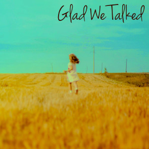 收听Antoinette的Glad We Talked歌词歌曲