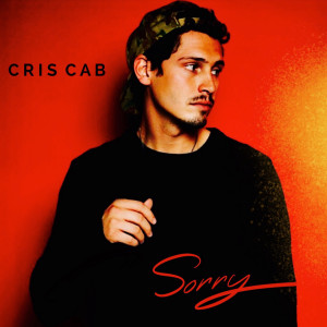 ดาวน์โหลดและฟังเพลง Sorry พร้อมเนื้อเพลงจาก Cris Cab