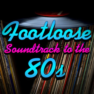 Footloose DJ Picks的專輯Footloose - Soundtrack To The 80s