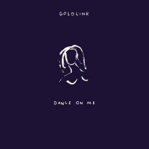 收聽GoldLink的Dance On Me歌詞歌曲