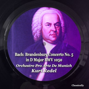 Kurt Redel的专辑Bach: Brandenburg Concerto No. 5 D Major BWV 1050