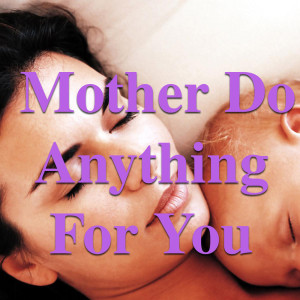 Various的专辑Mother Do Anything For You