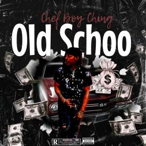 ดาวน์โหลดและฟังเพลง Old Schoo (Explicit) พร้อมเนื้อเพลงจาก Chef Boy Ching