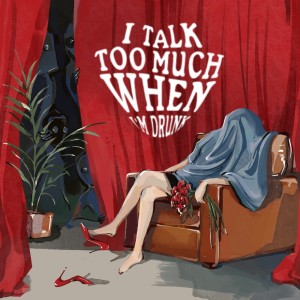 收听I Talk Too Much When I'm Drunk的Mineral Water歌词歌曲