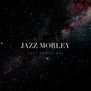 ดาวน์โหลดและฟังเพลง Last Christmas พร้อมเนื้อเพลงจาก Jazz Morley