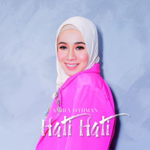收聽Amira Othman的Hati Hati歌詞歌曲