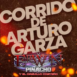 Erwin Pinacho Y El Orgullo Costeno的专辑Corrido De Arturo Garza