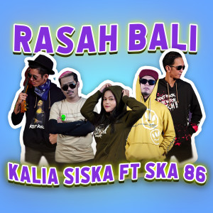 Listen to RASAH BALI song with lyrics from Kalia Siska