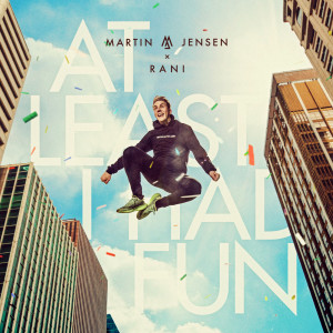收聽Martin Jensen的At Least I Had Fun歌詞歌曲