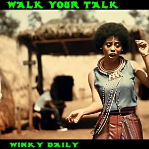 ดาวน์โหลดและฟังเพลง Walk Your Talk (其他) พร้อมเนื้อเพลงจาก Winky Daily