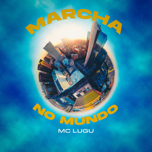 Listen to Marcha no mundo (Explicit) song with lyrics from MC Lugu