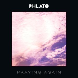 收聽Phlato的Praying Again (Explicit)歌詞歌曲