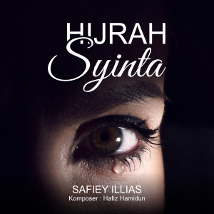 Dengarkan lagu Hijrah Syinta nyanyian Safiey Illias dengan lirik