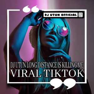 收听DJ Utun Official的DJ LONG DISTANCE IS KILLING ME (Ins)歌词歌曲