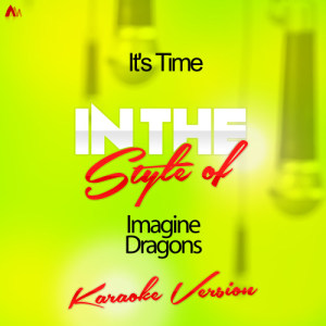 Ameritz - Karaoke的專輯It's Time (In the Style of Imagine Dragons) [Karaoke Version] - Single