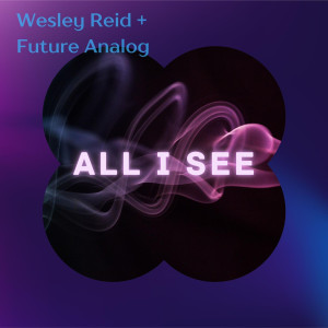 Album All I See from Wesley Reid