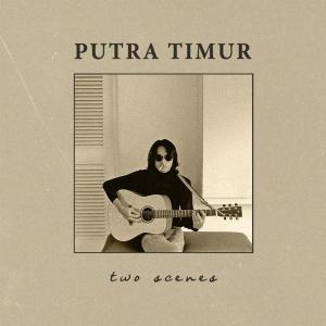 Listen to Two Scenes song with lyrics from Putra Timur