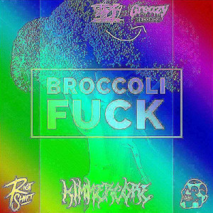 GPF的專輯Broccoli Fuck (KIMMERCORE‘S RIMMERCORE PIEP FARK REMIX) (Explicit)