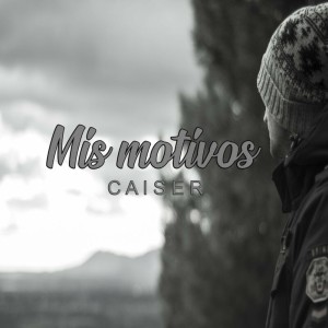 Listen to Mis motivos (Explicit) song with lyrics from Caiser