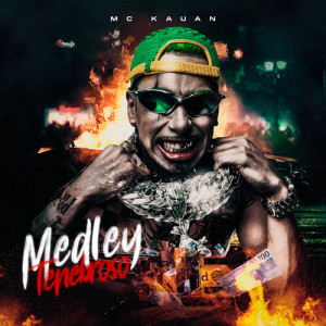 Listen to Medley Tenebroso (Explicit) song with lyrics from MC Kauan