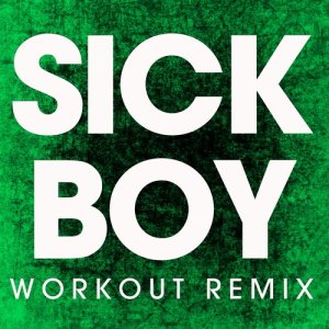 收聽Power Music Workout的Sick Boy (Extended Workout Remix)歌詞歌曲