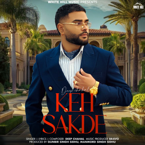 Listen to Keh Sakde song with lyrics from Deep Chahal