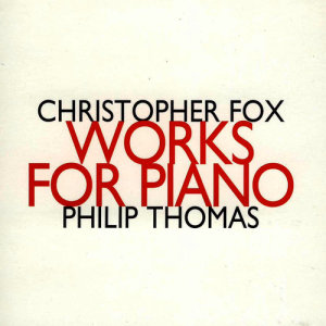 อัลบัม Christopher Fox: Works for Piano ศิลปิน Philip Thomas