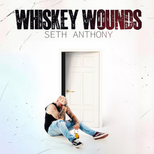 Listen to Whiskey Wounds (Explicit) song with lyrics from Seth Anthony