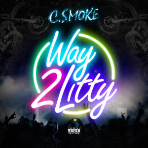 C.SMOKE的专辑Way 2 Litty (Explicit)