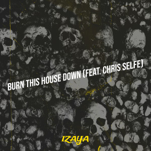 Burn This House Down dari Izaya