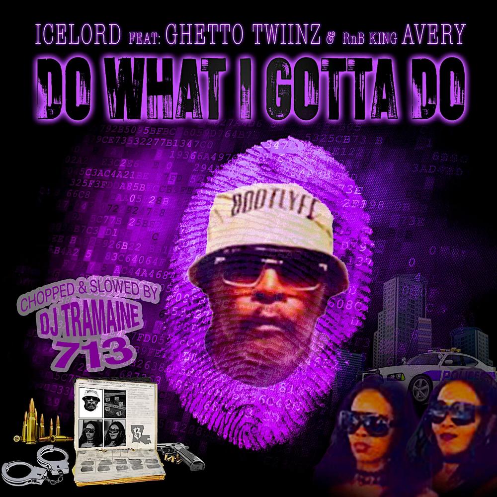 Do What I Gotta Do (feat. Ghetto Twiinz, RnB King Avery & DJ Tramaine713|Chopped and Slowed|Explicit)