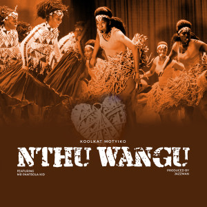 Listen to Nthu Wangu song with lyrics from Koolkat Motyiko