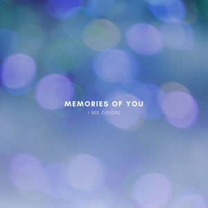 Listen to Memories of You song with lyrics from I See Colors