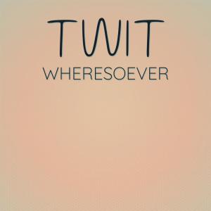 Twit Wheresoever dari Various